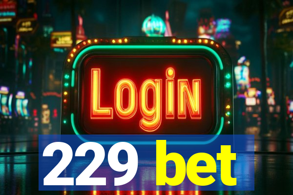 229 bet